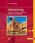 Trübswetter |  Holztrocknung. Holztechnik | eBook | Sack Fachmedien