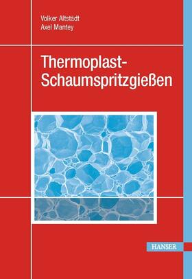 Altstädt / Mantey | Thermoplast-Schaumspritzgießen | E-Book | sack.de