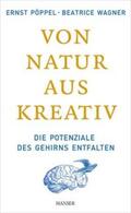 Pöppel / Wagner |  Pöppel, E: Von Natur aus kreativ | Buch |  Sack Fachmedien
