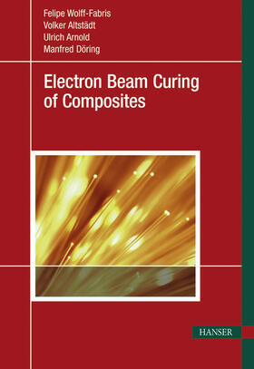 Wolff-Fabris / Altstädt / Arnold | Electron Beam Curing of Composites | E-Book | sack.de