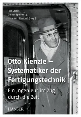 Seidel / Tönshoff / Spur |  Otto Kienzle – Systematiker der Fertigungstechnik | eBook | Sack Fachmedien
