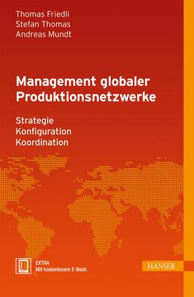 Friedli / Mundt / Thomas | Management globaler Produktionsnetzwerke | Medienkombination | 978-3-446-43449-3 | sack.de