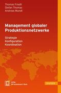Friedli / Mundt / Thomas |  Management globaler Produktionsnetzwerke | Buch |  Sack Fachmedien