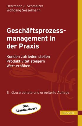 Schmelzer / Sesselmann | Geschäftsprozessmanagement in der Praxis | Buch | 978-3-446-43460-8 | sack.de