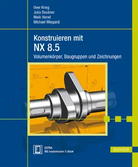 Krieg / Deubner / Hanel |  Konstruieren mit NX 8.5 | eBook | Sack Fachmedien