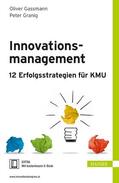Gassmann / Granig |  Innovationsmanagement - 12 Erfolgsstrategien für KMU | Buch |  Sack Fachmedien