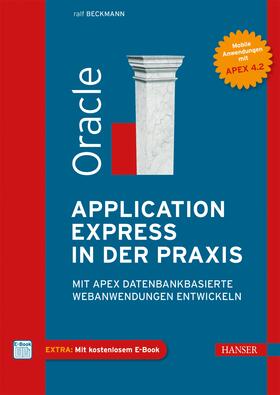 Beckmann | Oracle Application Express in der Praxis | Medienkombination | 978-3-446-43896-5 | sack.de