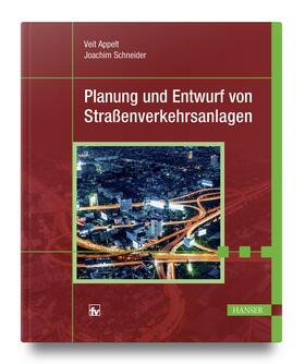 Schneider / Appelt | Planung und Entwurf von Straßenverkehrsanlagen | Buch | 978-3-446-44358-7 | sack.de