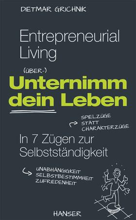 Grichnik |  Grichnik, D: Entrepreneurial Living - Unternimm dein Leben | Buch |  Sack Fachmedien