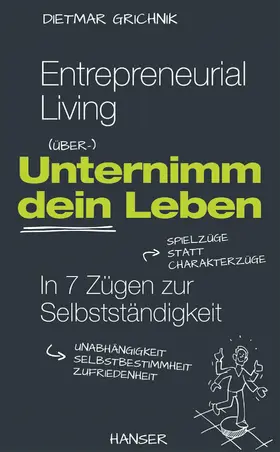 Grichnik |  Grichnik, D: Entrepreneurial Living - Unternimm dein Leben | Buch |  Sack Fachmedien