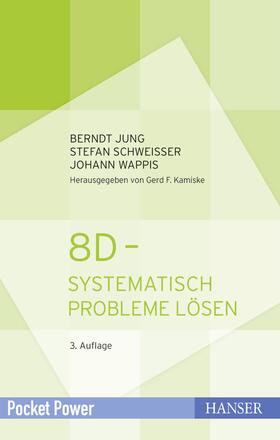 Jung / Schweißer / Wappis | 8D - Systematisch Probleme lösen | Buch | 978-3-446-44647-2 | sack.de