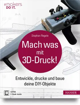 Regele | Mach was mit 3D-Druck! | Medienkombination | 978-3-446-44781-3 | www.sack.de