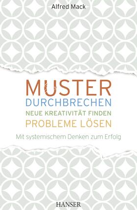 Mack | Muster durchbrechen - neue Kreativität finden - Probleme lösen | Medienkombination | 978-3-446-44929-9 | sack.de