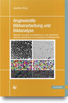 Ohser | Angewandte Bildverarbeitung und Bildanalyse | Buch | 978-3-446-44933-6 | sack.de