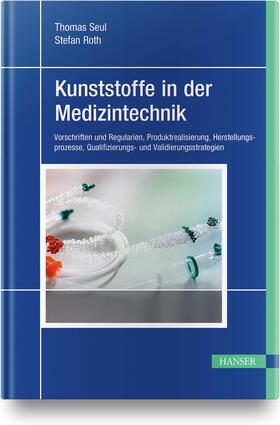 Roth / Seul | Kunststoffe in der Medizintechnik | Buch | 978-3-446-44963-3 | sack.de