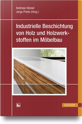 Hänsel / Prieto | Industrielle Beschichtung von Holz und Holzwerkstoffen im Möbelbau | Buch | 978-3-446-45093-6 | sack.de