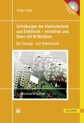 Liepe | Schaltungen der Elektrotechnik und Elektronik - verstehen und lösen mit NI Multisim | Buch | 978-3-446-45097-4 | sack.de