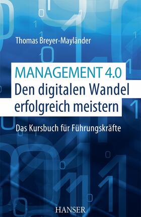 Breyer-Mayländer | Management 4.0 – Den digitalen Wandel erfolgreich meistern | E-Book | sack.de