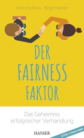 Beck / Hauser | Der Fairness-Faktor - Das Geheimnis erfolgreicher Verhandlung | Medienkombination | 978-3-446-45186-5 | sack.de