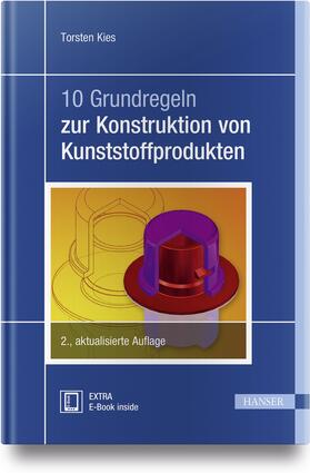 Kies | 10 Grundregeln zur Konstruktion von Kunststoffprodukten | Medienkombination | 978-3-446-45190-2 | sack.de