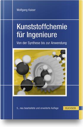 Kaiser |  Kaiser, W: Kunststoffchemie für Ingenieure | Buch |  Sack Fachmedien