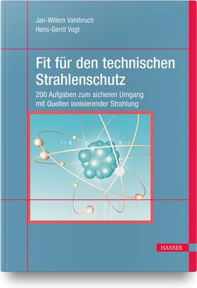 Vahlbruch / Vogt | Vahlbruch, J: Fit für den technischen Strahlenschutz | Buch | 978-3-446-45210-7 | sack.de