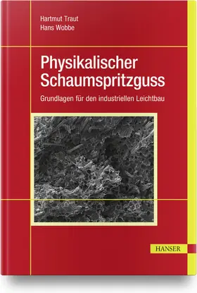 Traut / Wobbe | Physikalischer Schaumspritzguss | Buch | 978-3-446-45406-4 | www.sack.de