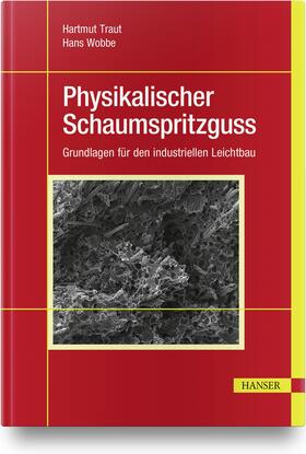 Traut / Wobbe | Physikalischer Schaumspritzguss | Buch | 978-3-446-45406-4 | sack.de