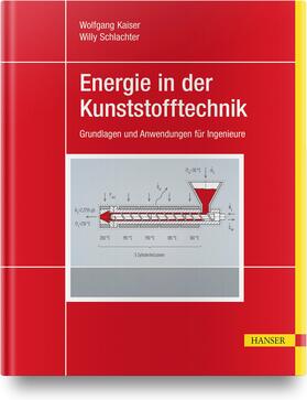 Kaiser / Schlachter |  Energie in der Kunststofftechnik | Buch |  Sack Fachmedien