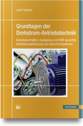 Uphaus | Grundlagen der Drehstrom-Antriebstechnik | Buch | sack.de
