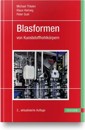 Thielen / Gust / Hartwig | Blasformen von Kunststoffhohlkörpern | Buch | 978-3-446-45552-8 | www.sack.de