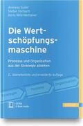 Suter / Vorbach / Wild-Weitlaner |  Die Wertschöpfungsmaschine - Prozesse und Organisation aus der Strategie ableiten | Buch |  Sack Fachmedien