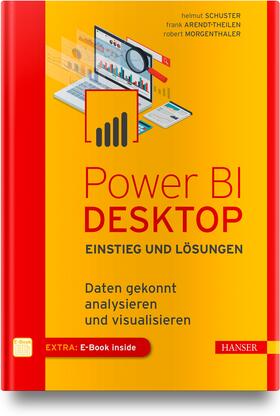 Schuster / Arendt-Theilen / Morgenthaler | Schuster, H: Power BI Desktop - Einstieg und Lösungen | Medienkombination | 978-3-446-45643-3 | sack.de
