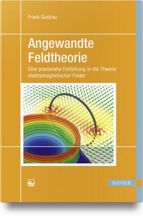 Gustrau | Angewandte Feldtheorie | Buch | 978-3-446-45671-6 | sack.de