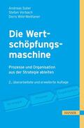 Suter / Vorbach / Wild-Weitlaner |  Die Wertschöpfungsmaschine - Prozesse und Organisation strategiegerecht gestalten | eBook | Sack Fachmedien