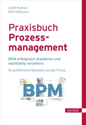 Komus / Hofmann | Praxisbuch Prozessmanagement | Medienkombination | 978-3-446-45777-5 | sack.de