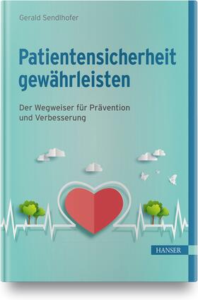 Sendlhofer | Sendlhofer, G: Patientensicherheit gewährleisten | Buch | 978-3-446-45878-9 | sack.de
