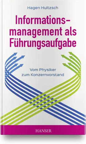 Hultzsch |  Informationsmanagement als Führungsaufgabe - vom Physiker zum Konzernvorstand | Buch |  Sack Fachmedien