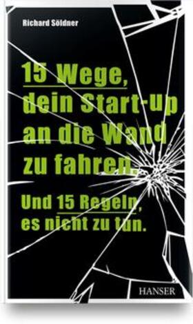 Söldner | Söldner, R: 15 Wege, dein Start-up an die Wand zu fahren | Buch | 978-3-446-45942-7 | sack.de