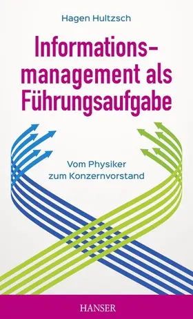 Hultzsch |  Informationsmanagement als Führungsaufgabe - vom Physiker zum Konzernvorstand | eBook | Sack Fachmedien