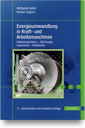 Kalide / Sigloch |  Energieumwandlung in Kraft- und Arbeitsmaschinen | Buch |  Sack Fachmedien