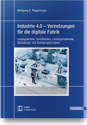 Riegelmayer | Industrie 4.0 - Vernetzungen für die digitale Fabrik | Medienkombination | 978-3-446-46147-5 | sack.de
