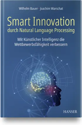 Bauer / Warschat | Smart Innovation durch Natural Language Processing | Buch | 978-3-446-46262-5 | sack.de