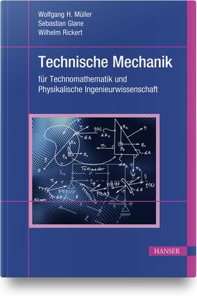 Müller / Glane / Rickert | Technische Mechanik für Technomathematik und Physikalische Ingenieurwissenschaft | Buch | 978-3-446-46271-7 | sack.de