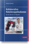 Schunkert / Ryll |  Kollaborative Roboterapplikationen | Buch |  Sack Fachmedien