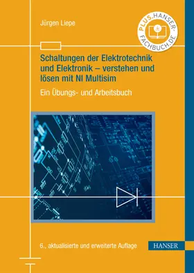 Liepe | Schaltungen der Elektrotechnik und Elektronik – verstehen und lösen mit NI Multisim | E-Book | sack.de