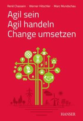 Chassein / Hitschler / Mundschau |  Agil sein – Agil handeln – Change umsetzen | eBook | Sack Fachmedien