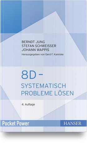Jung / Schweißer / Wappis | 8D - Systematisch Probleme lösen | Buch | 978-3-446-46340-0 | sack.de