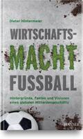 Hintermeier |  Hintermeier, D: Wirtschaftsmacht Fußball | Buch |  Sack Fachmedien