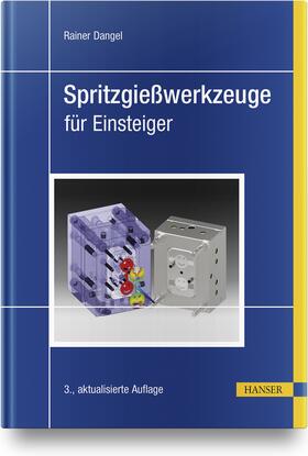Dangel | Spritzgießwerkzeuge für Einsteiger | Buch | 978-3-446-46449-0 | sack.de